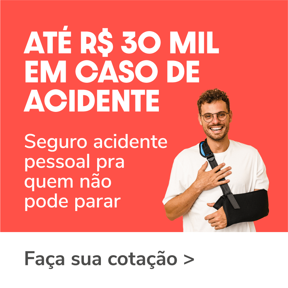 Até R$ 30 mil em caso de acidente. Seguro acidente pessoal pra quem não pode parar!