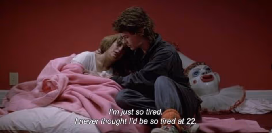 I'm just so tired. I never thought I'd be so tired at 22.