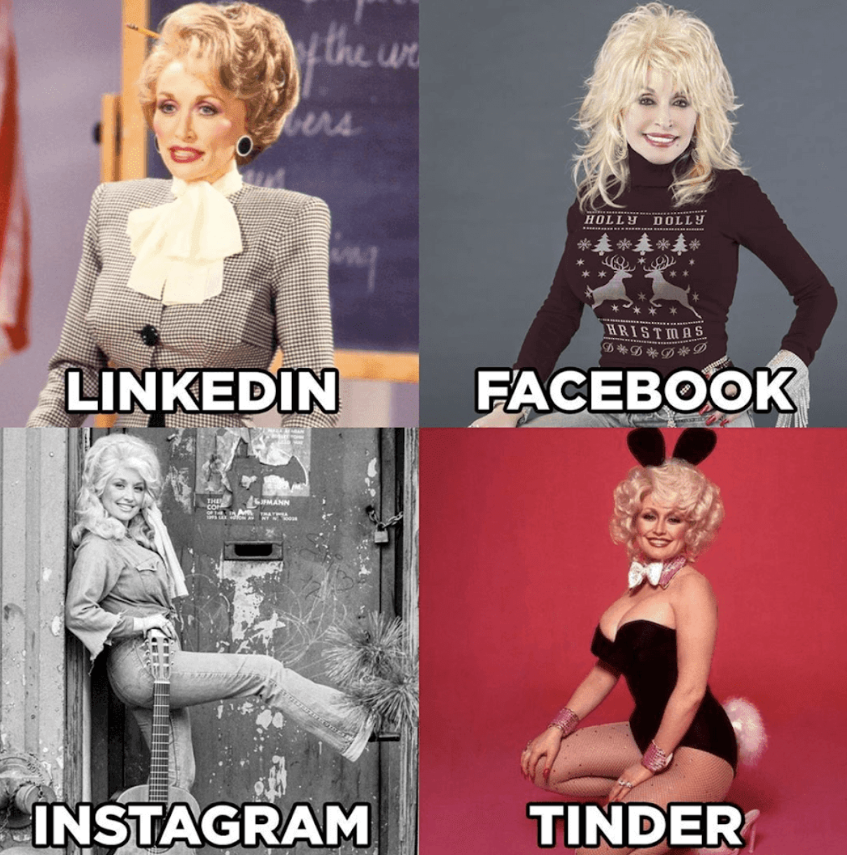Grid of four images of Dolly Parton. Top left: photograph of Parton wearing pussy bow with overlaid text "LINKEDIN." Top right: photograph of Parton wearing a Christmas sweater with overlaid text "FACEBOOK." Bottom left: black and white photograph of Parton wearing denim outfit with overlaid text "INSTAGRAM." Bottom right: photograph of Parton wearing Playboy bunny outfit with overlaid text "TINDER."