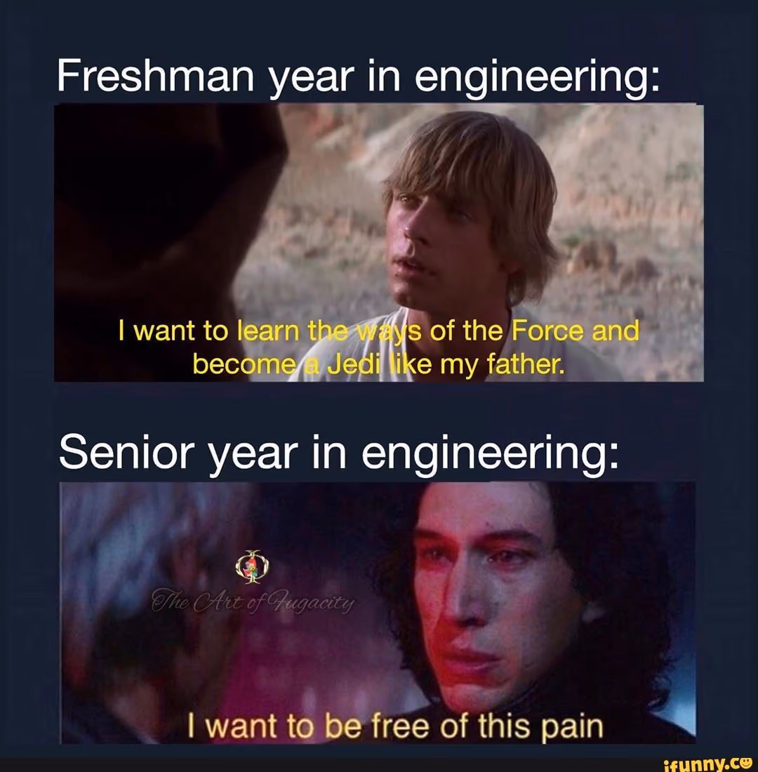 freshman vs senior year in college engineering meme, showing luke skywalker wanting to learn to be a jedi like his father vs Kylo Ren wanting to be free of his pain like a senior who is way beyond ready to graduate