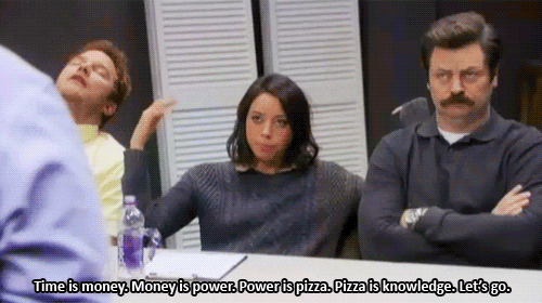 Parks and Rec gif time is money, money is power, power is pizza, pizza is knowledge let's go