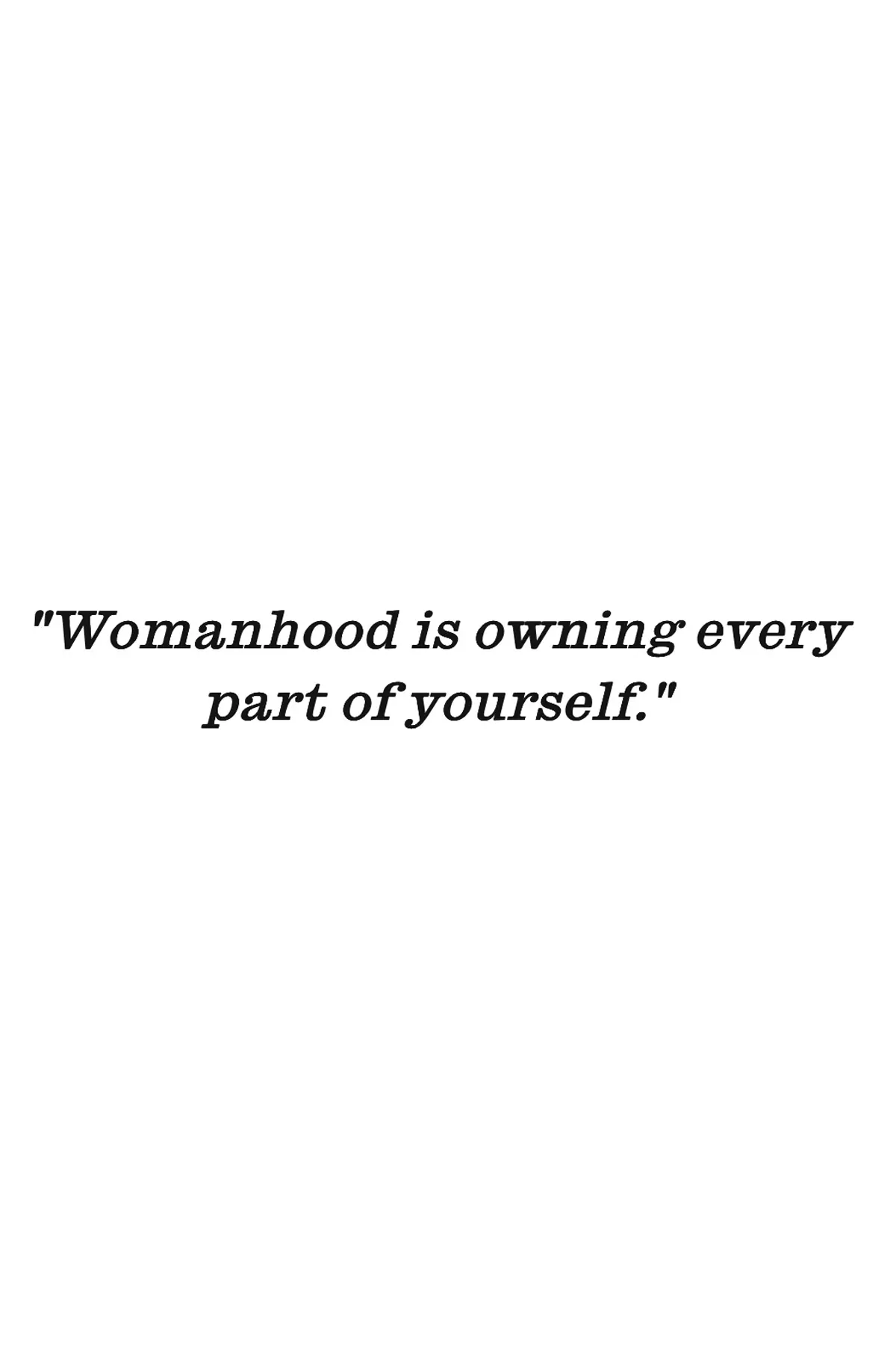“Inspirational quote about womanhood, encouraging women to own their curves and embrace their natural beauty.