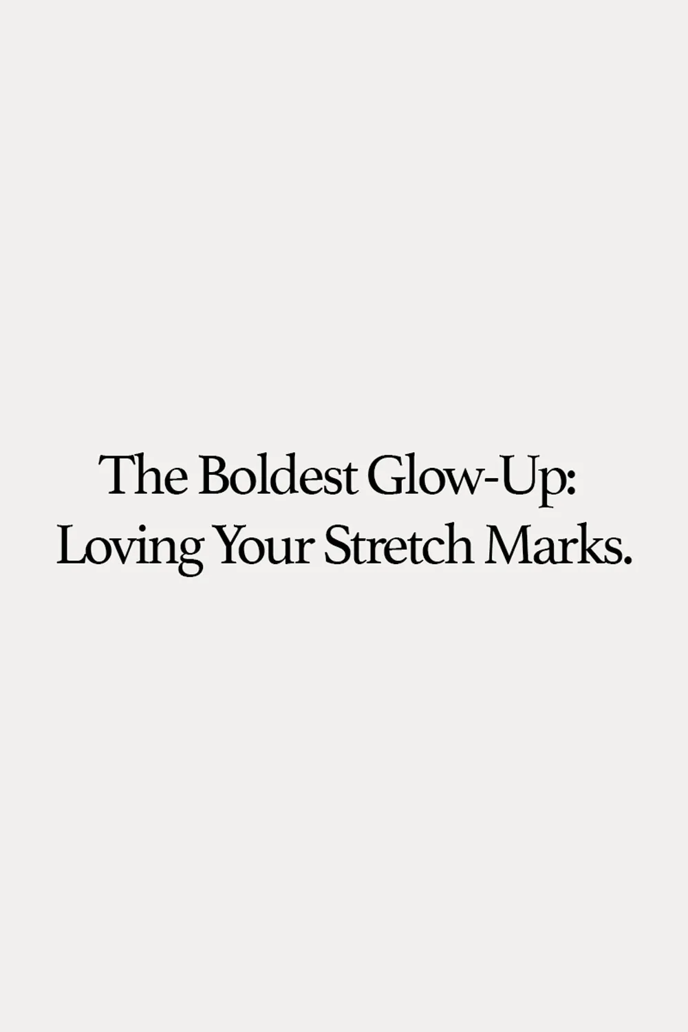 Quote about loving your stretch marks and embracing body positivity