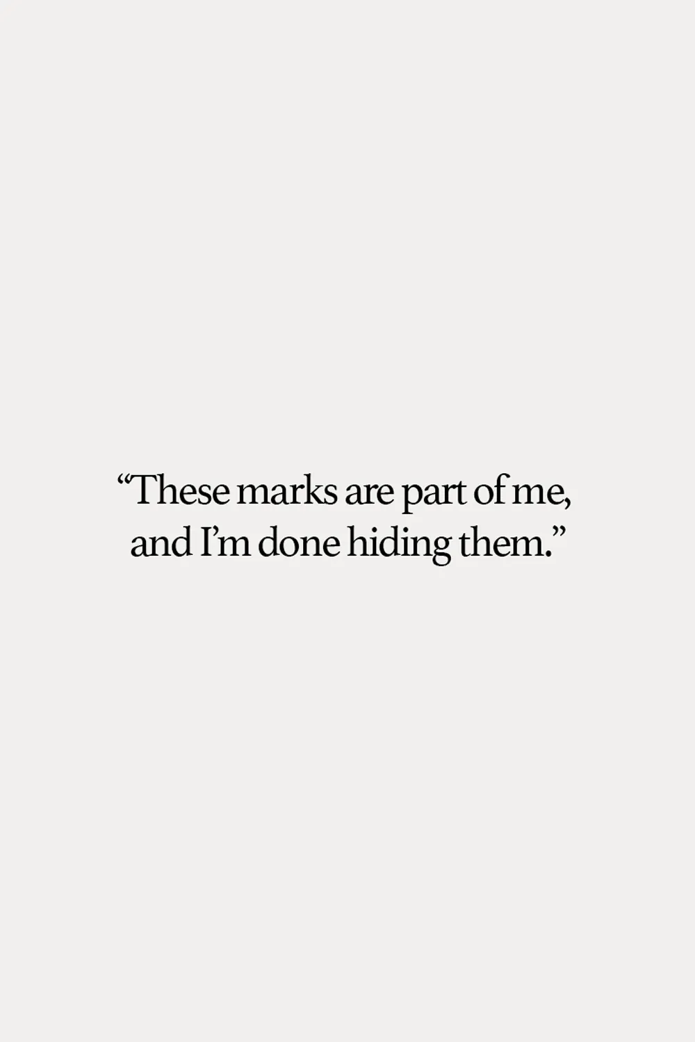 Don’t hide your stretch marks—wear them with pride.