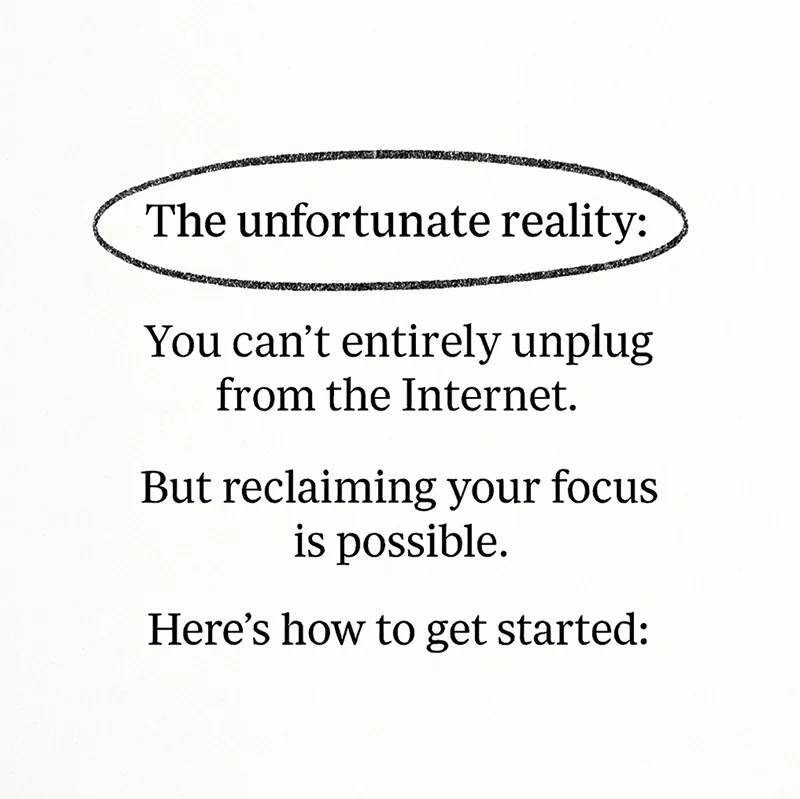 Motivational quote image reading “The unfortunate reality: You can’t entirely unplug from the Internet, but reclaiming your focus is possible.