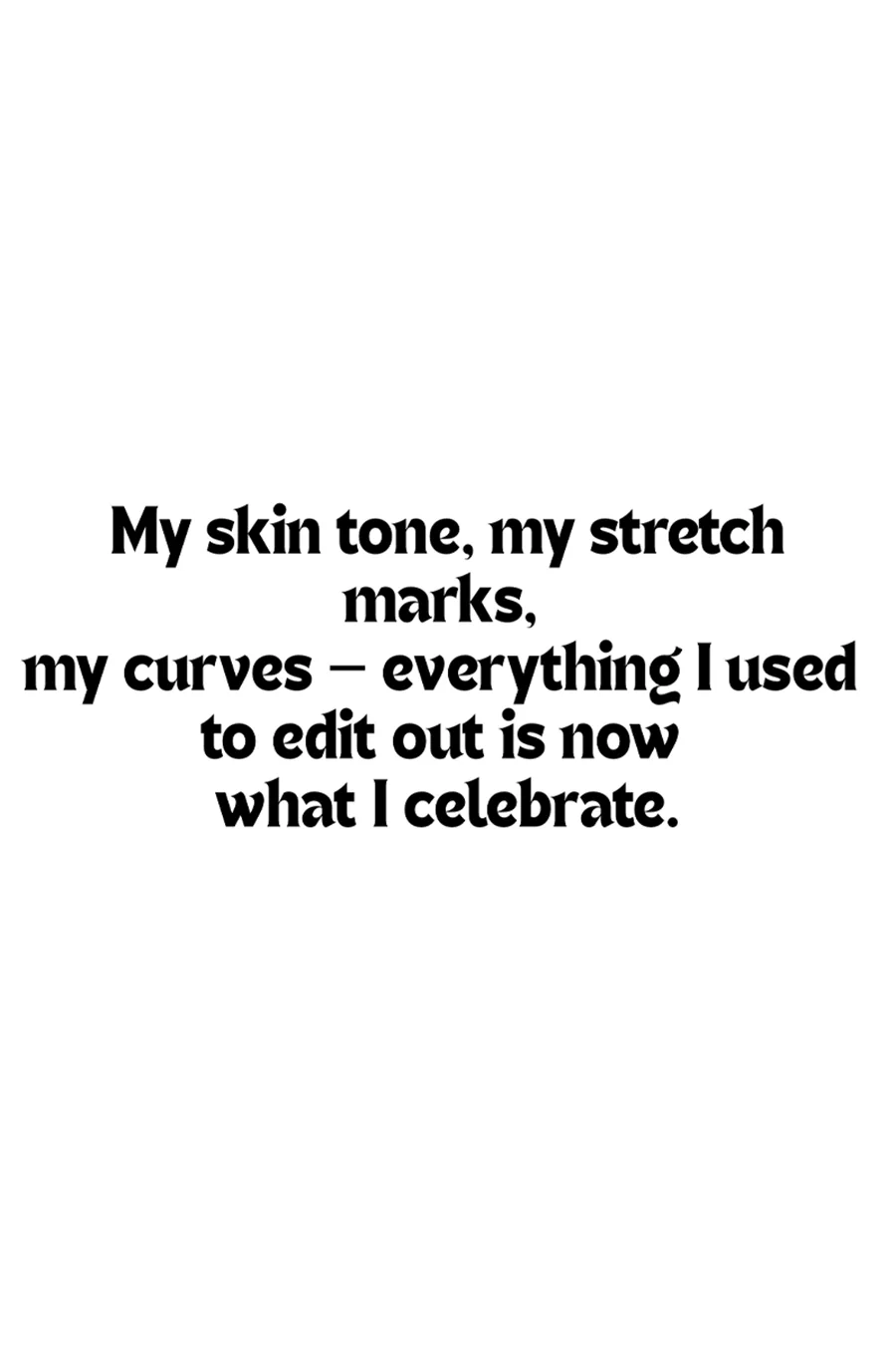 Quote — “My skin tone, my stretch marks, my curves — everything I used to edit out is now what I celebrate.” A confident woman with dark skin embraces her natural body, cellulite, and curves in a body-positivity shoot.