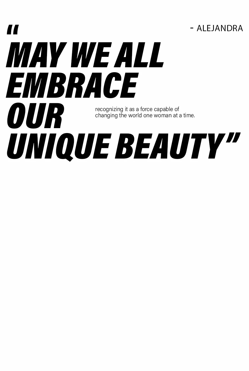 Minimalist editorial quote graphic featuring the text “May we all embrace our unique beauty,” attributed to Alejandra, set in bold black typography on a white background.