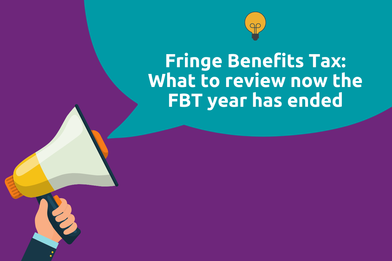 Fringe Benefits Tax: What to review now the FBT year has ended