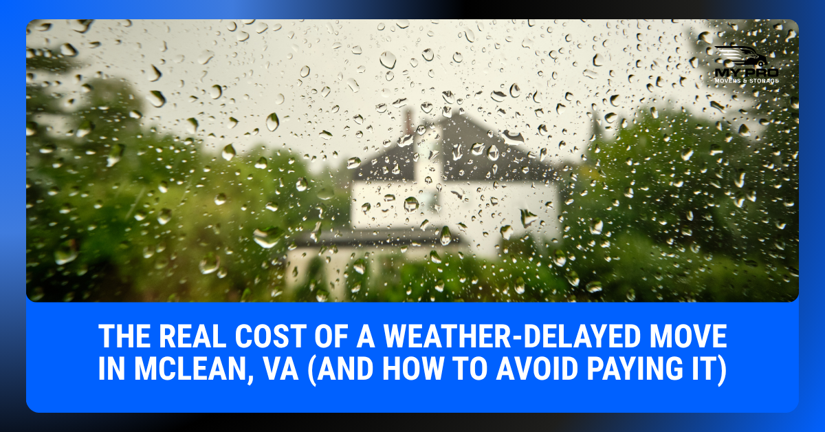 The Real Cost of a Weather-Delayed Move in McLean, VA (And How to Avoid Paying It)