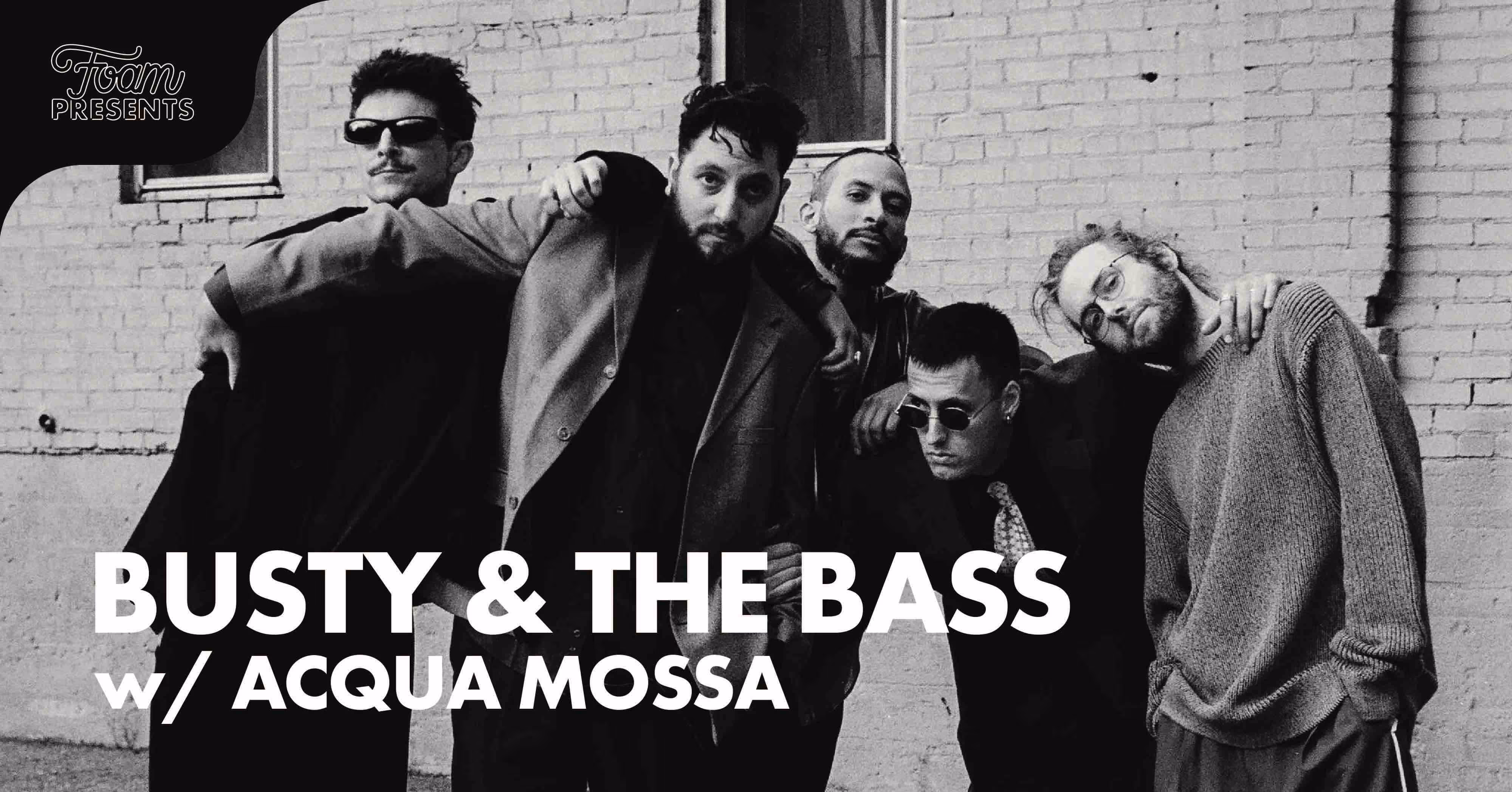Busty and The Bass w/ ACQUA MOSSA