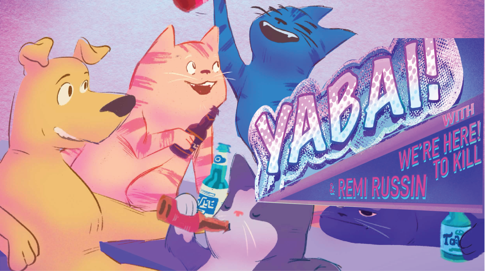 YABAI! + We're Here! To Kill + Remi Russin