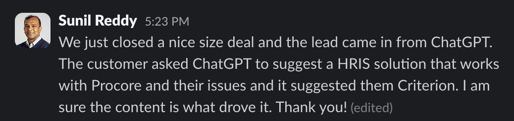 Slack-style message stating: ‘We just closed a nice size deal and the lead came in from ChatGPT. The customer asked ChatGPT to suggest a HRIS solution that works with Procore and their issues and it suggested them Criterion. I am sure the content is what drove it. Thank you!