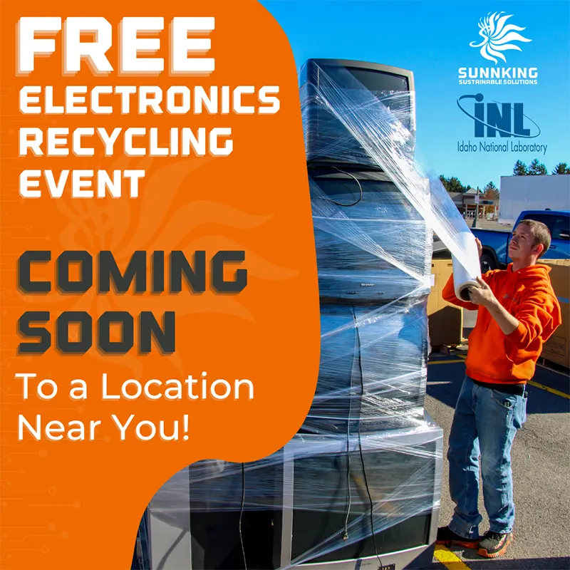 Free e-recycling events are coming soon near you. Brought to you by Sunnking Sustainable Solutions and INL