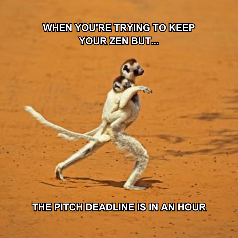hr-meme-trying-to-keep-zen-but-pitch-deadline-is-in-an-hour