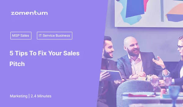 Tips To Fix Your MSP Sales Pitch Blog Title Image