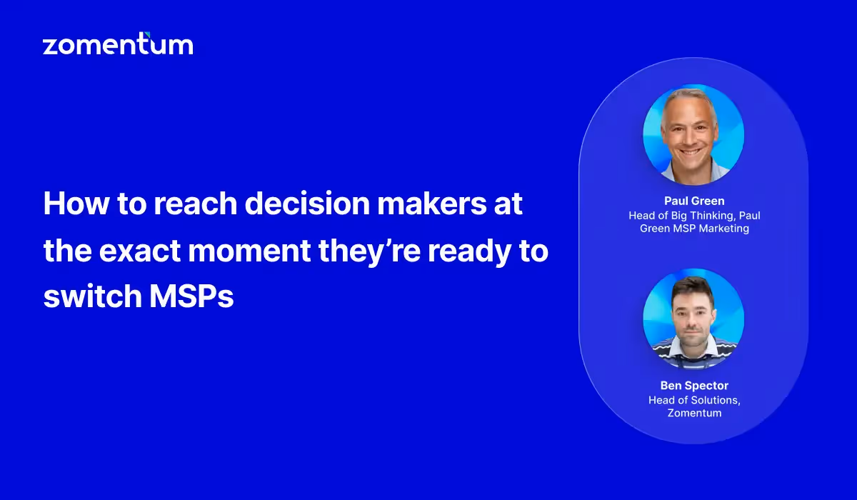 How to reach decision makers at the exact moment they’re ready to switch MSPs