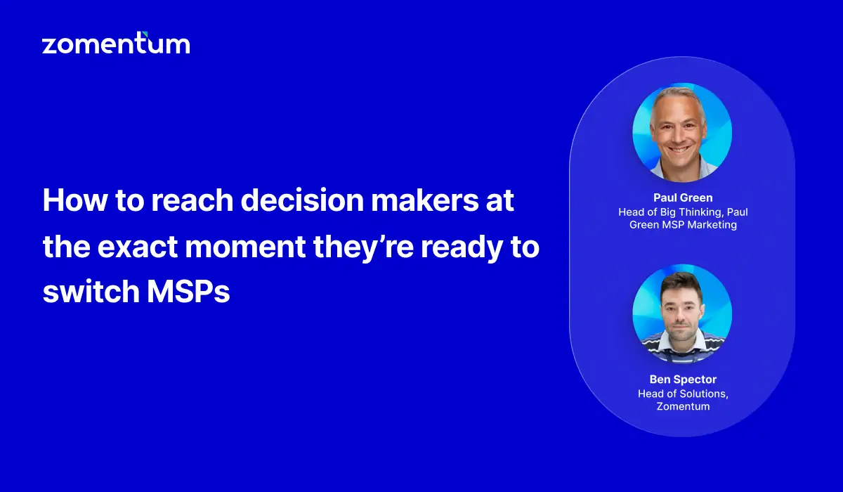 How to reach decision makers at the exact moment they’re ready to switch MSPs