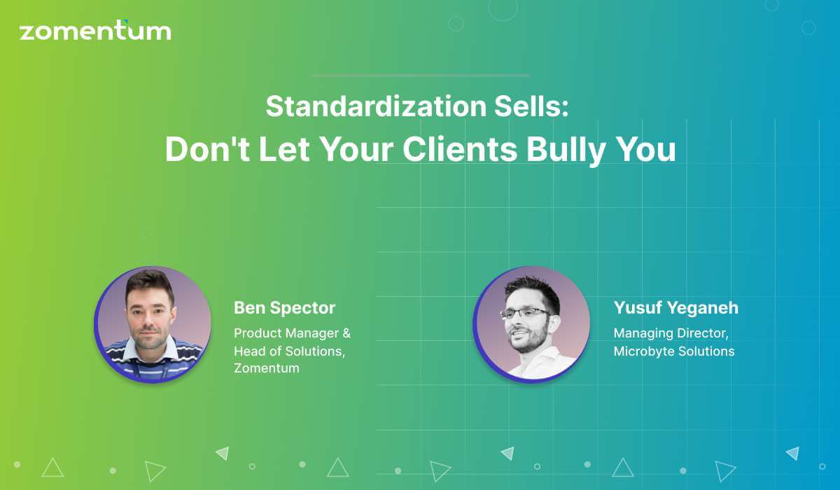 Standardization Sells: Don’t Let Your Clients Bully You