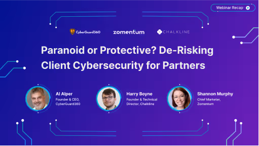 Paranoid or Protective? De-Risking Your Clients - Cybersecurity for Partners