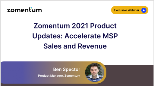 Zomentum 2021 Product Updates: Accelerate MSP Sales and Revenue
