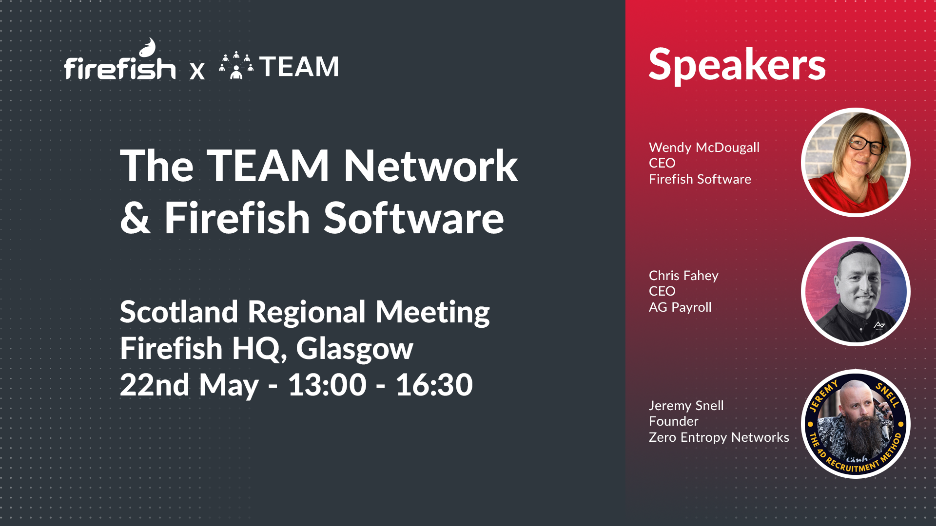 Event announcement for The TEAM Network and Firefish Software Scotland Regional Meeting on 22nd May from 13:00 to 16:30 at Firefish HQ, Glasgow, featuring speakers Wendy McDougall, Chris Fahey, and Jeremy Snell with their photos.