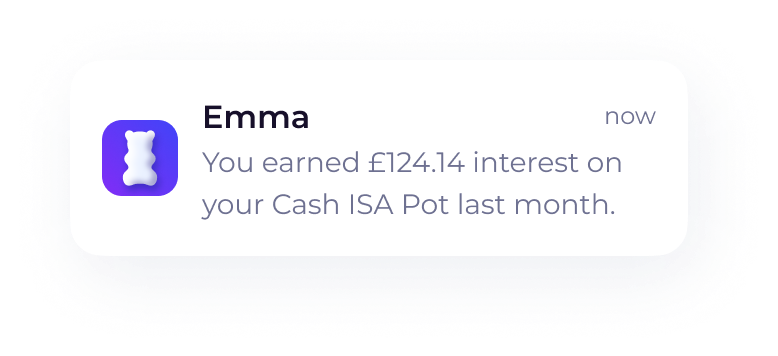 Emma notification: You earned £124.14 interest on your Cash ISA Pot last month