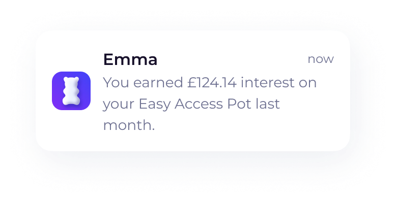Emma notification: You earned £124.14 interest on your Easy Access Pot last month