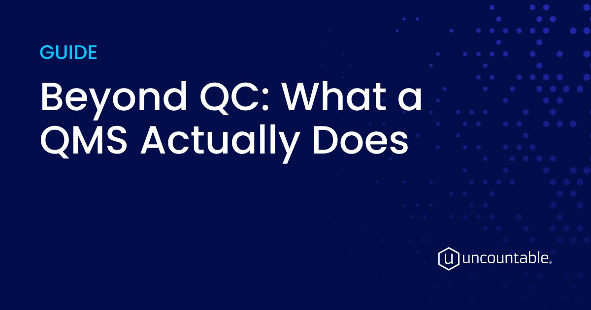 Beyond QC: What a QMS Actually Does - Uncountable QMS Guide