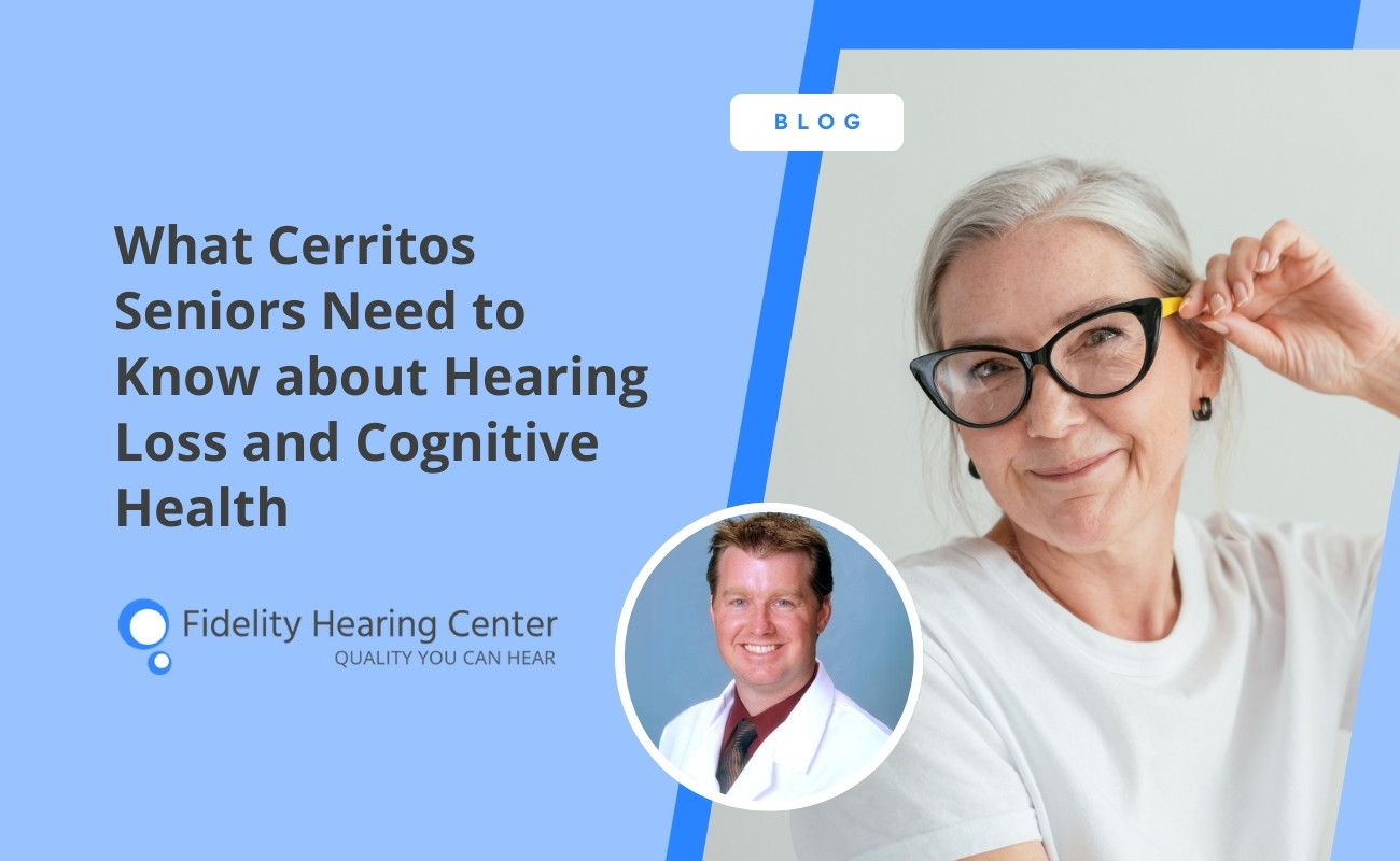 What Cerritos Seniors Need to Know about Hearing Loss and Cognitive Health