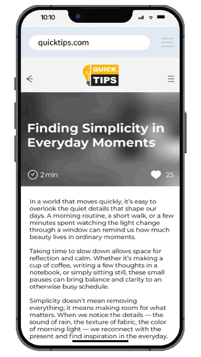 Mobile screen showing article titled 'Finding Simplicity in Everyday Moments' on quicktips.com with text and icons.