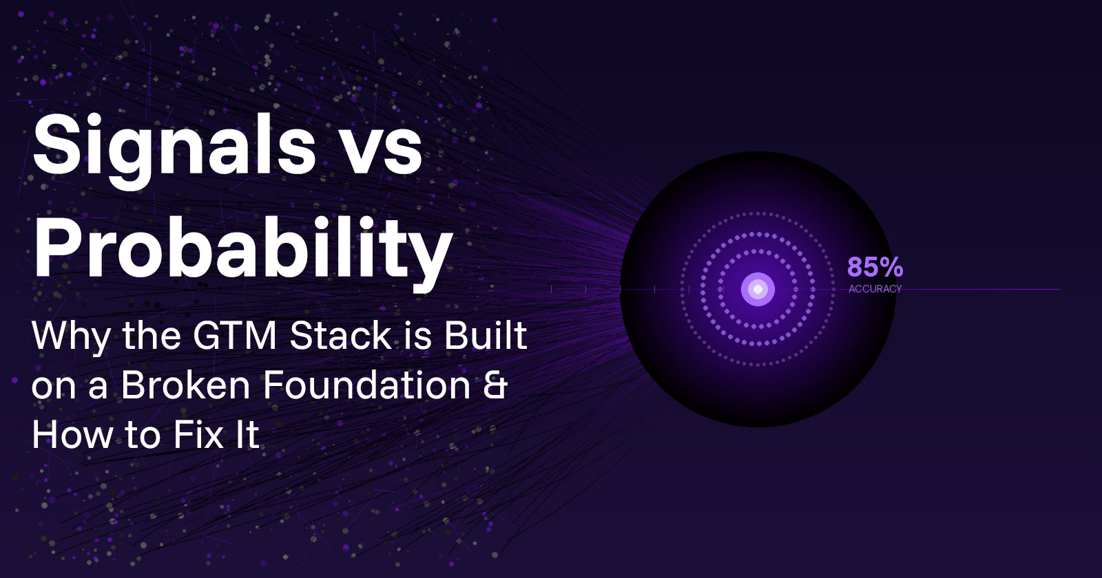 Signals vs Probability: Why the GTM Stack is Built on a Broken Foundation & How to Fix It