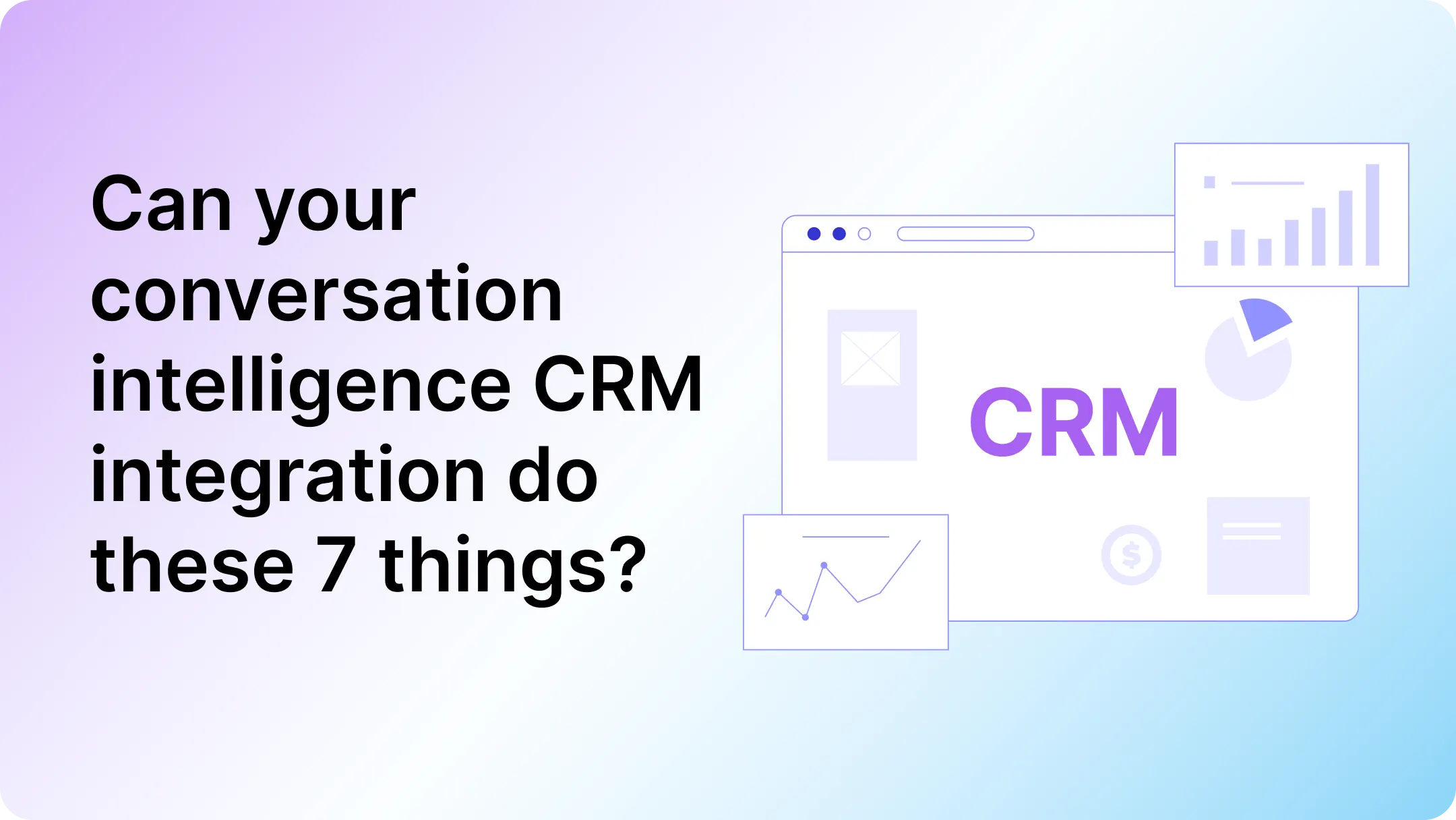Can your conversation intelligence CRM integration do these 7 things?