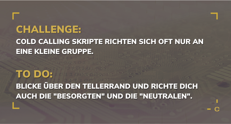 Cold Calling Skripte richten sich oft nur an eine kleine Gruppe