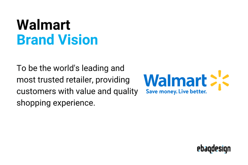 Walmart's brand vision statement is to be the world's leading and most trusted retailer, providing customers with value and quality shopping experience.