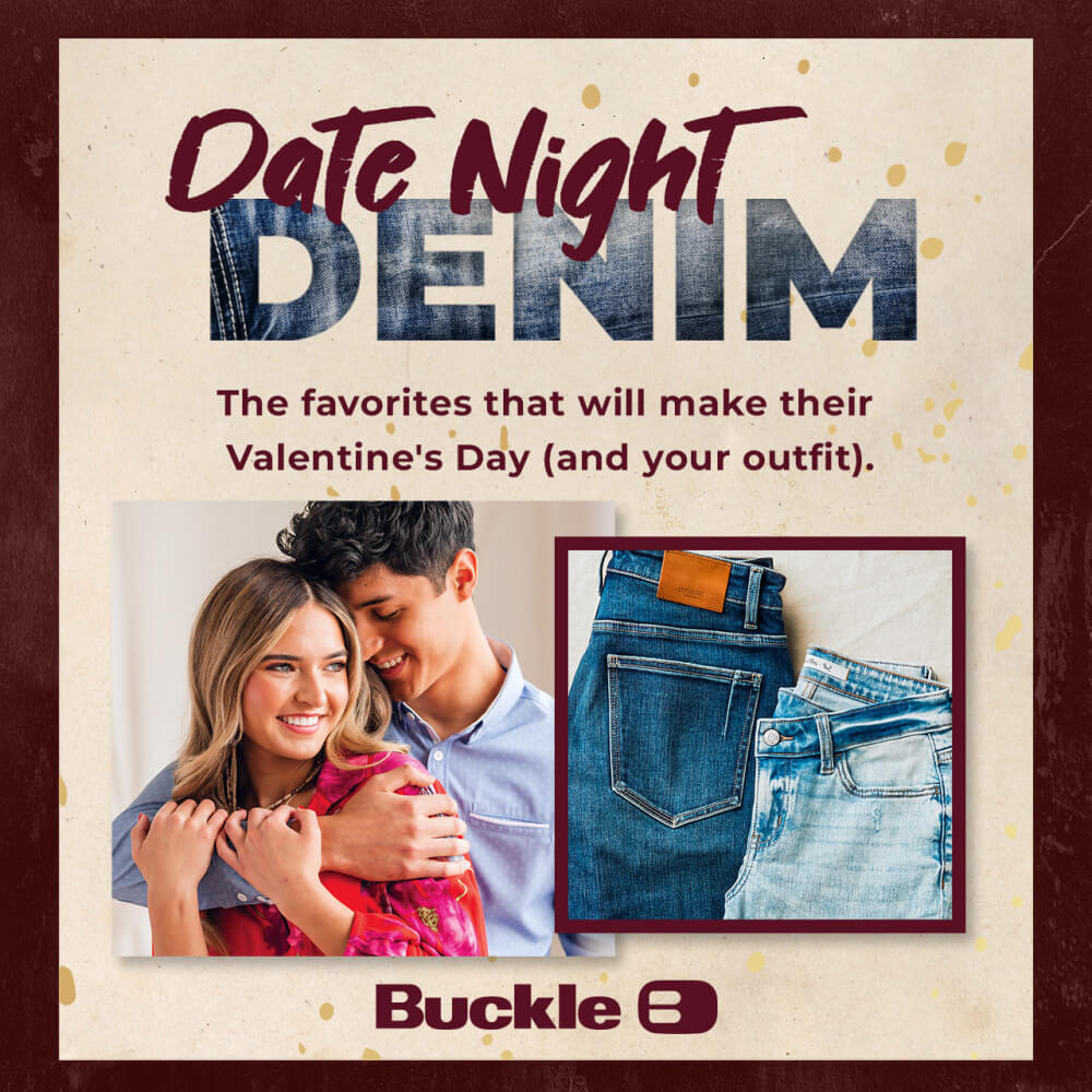 Buckle jeans photo with maroon and blue text saying "date night denim, the favorites that will make their Valentine's Day (and your outfit)."