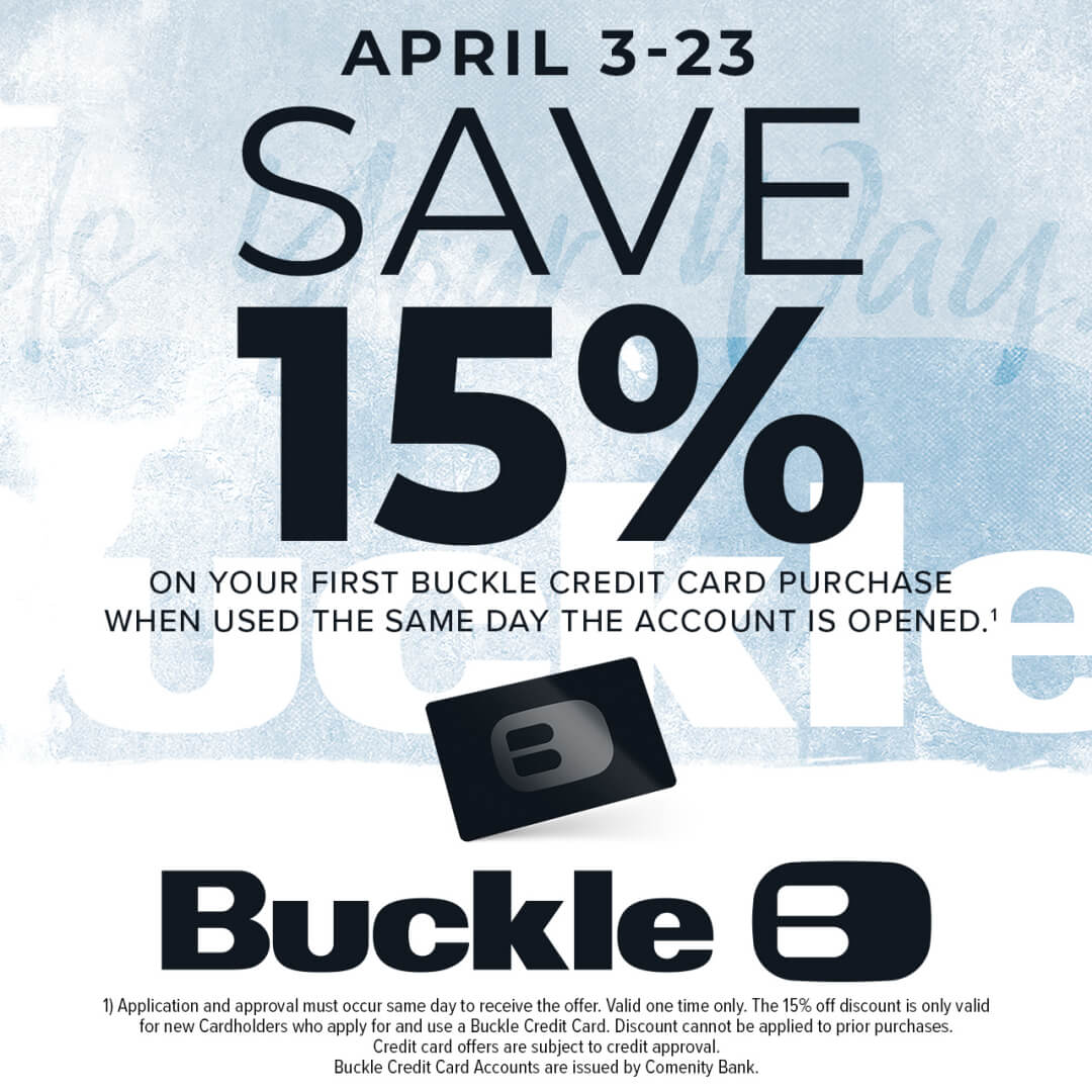 Flyer that reads: Save 15% On your first Buckle Credit Card purchase when used the same day the account is opened.