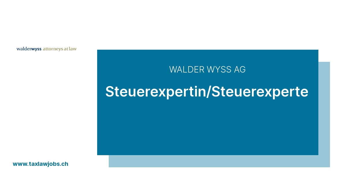 Walder Wyss AG – Steuerexpertin/Steuerexperte (80-100%)