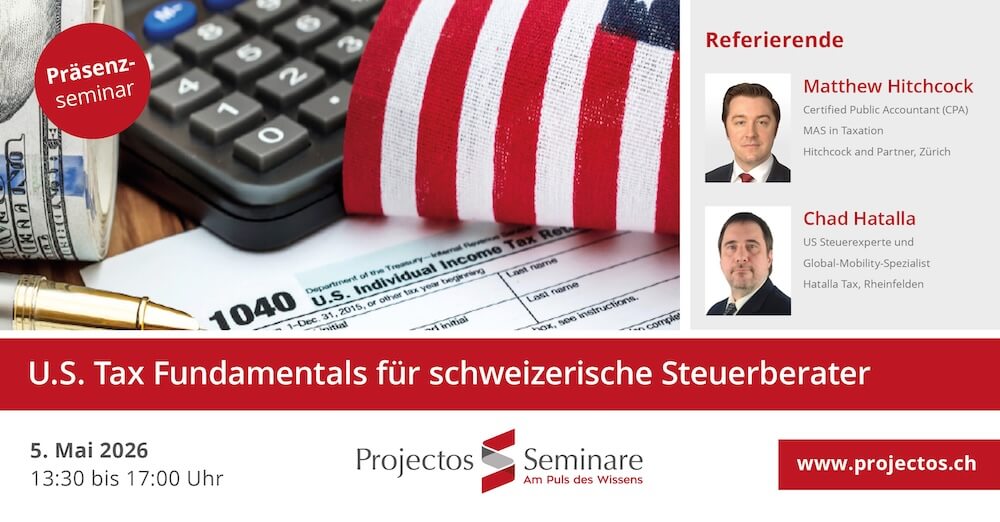 Séminaire Projectos – Les bases de la fiscalité américaine pour les conseillers fiscaux suisses – Système, risques et implications pratiques | 5 mai 2026