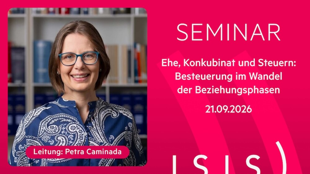 ISIS) – Ehe, Konkubinat und Steuern: Besteuerung im Wandel der Beziehungsphasen | 21. September 2026