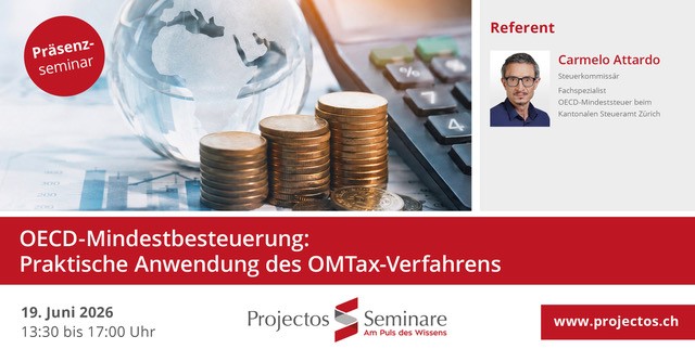 Projectos Seminar – OECD-Mindestbesteuerung: Praktische Anwendung des OMTax-Verfahrens | 19. Juni 2026