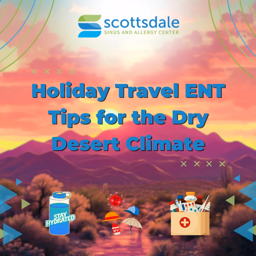 Holiday Travel ENT Tips for the Dry Desert Climate