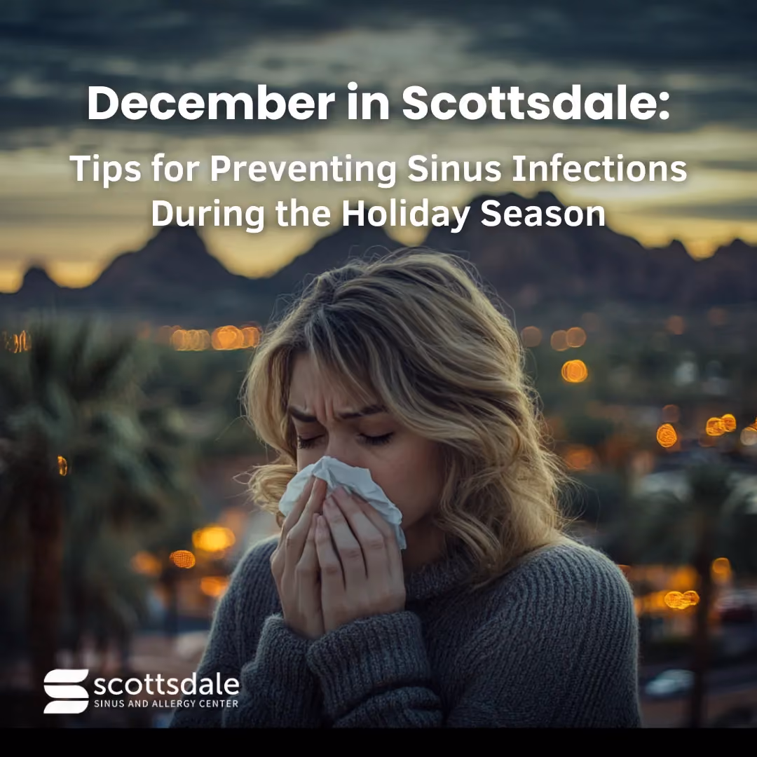 December in Scottsdale: Tips for Preventing Sinus Infections During the Holiday Season