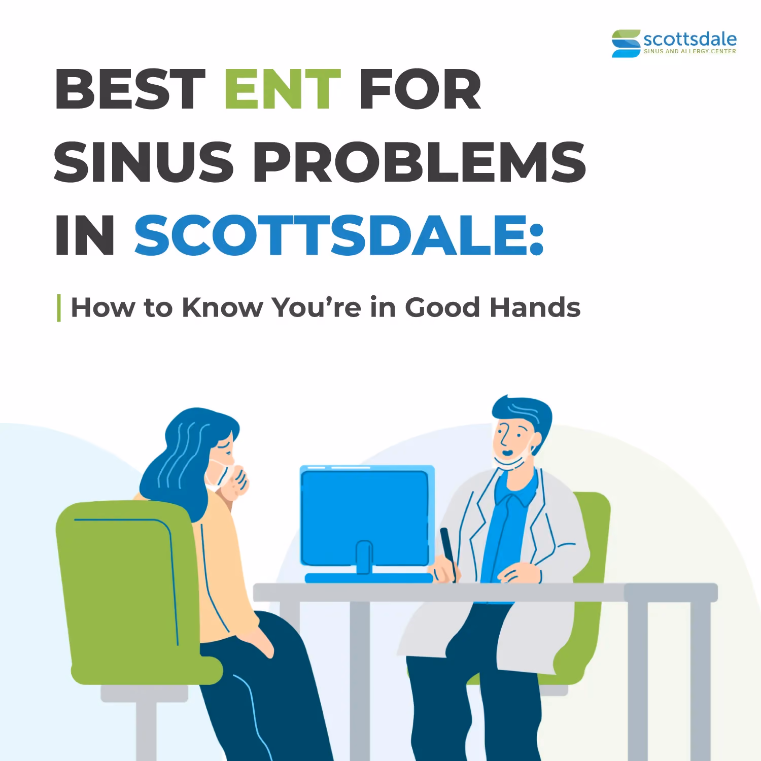 Illustrated graphic for Scottsdale Sinus and Allergy Center's blog post titled "Best ENT for Sinus Problems in Scottsdale: How to Know You're in Good Hands," showing a patient consulting with an ENT physician