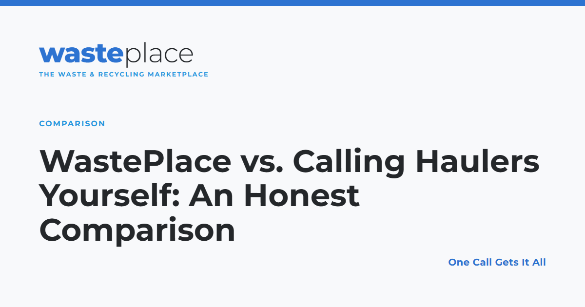 WastePlace vs. Calling Haulers Yourself: An Honest Comparison