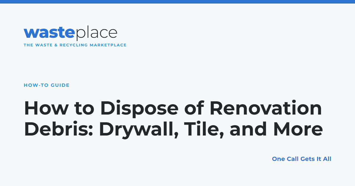 How to Dispose of Renovation Debris: Drywall, Tile, and More