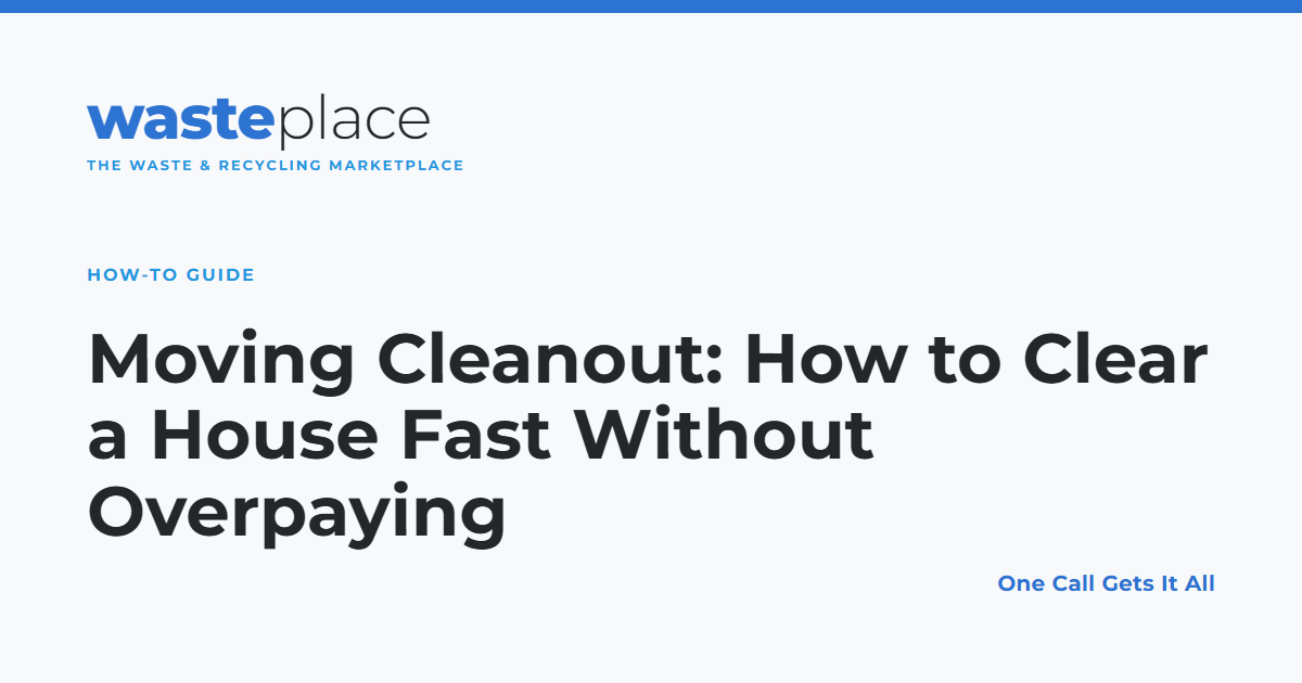 Moving Cleanout: How to Clear a House Fast Without Overpaying