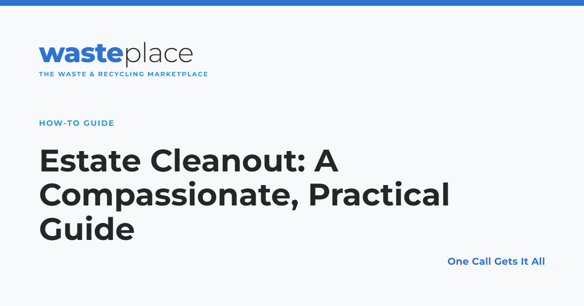 Estate Cleanout: A Compassionate, Practical Guide