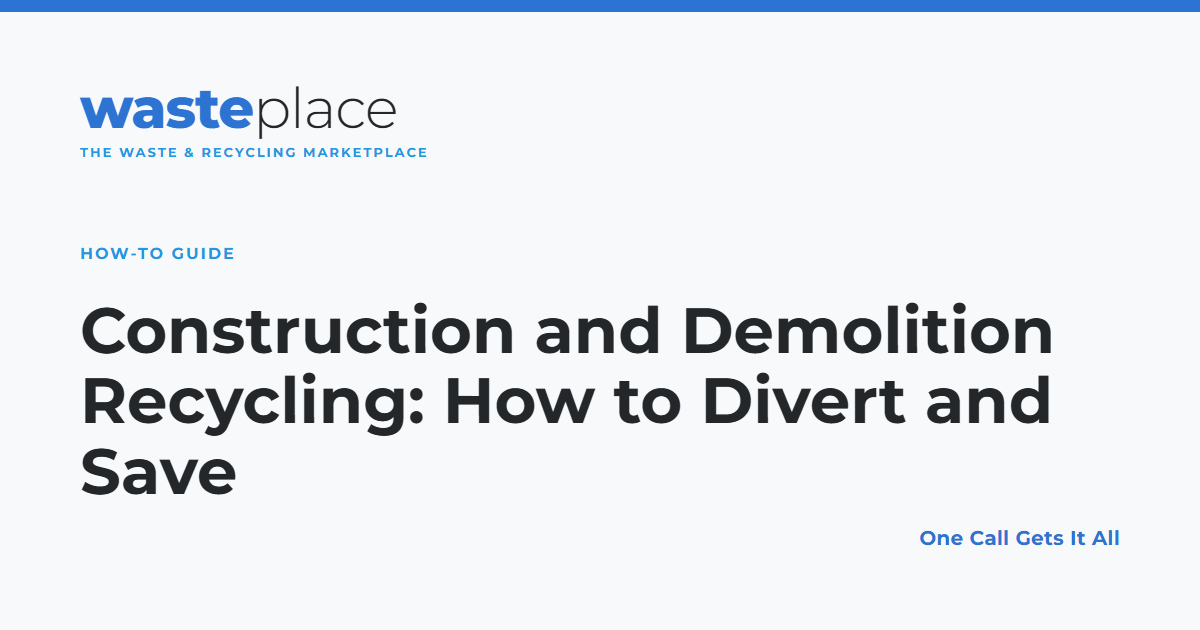 Construction and Demolition Recycling: How to Divert and Save