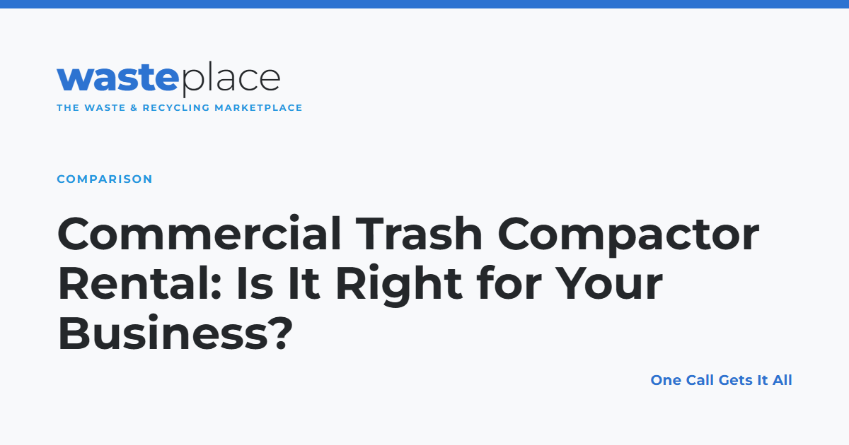 Commercial Trash Compactor Rental: Is It Right for Your Business?