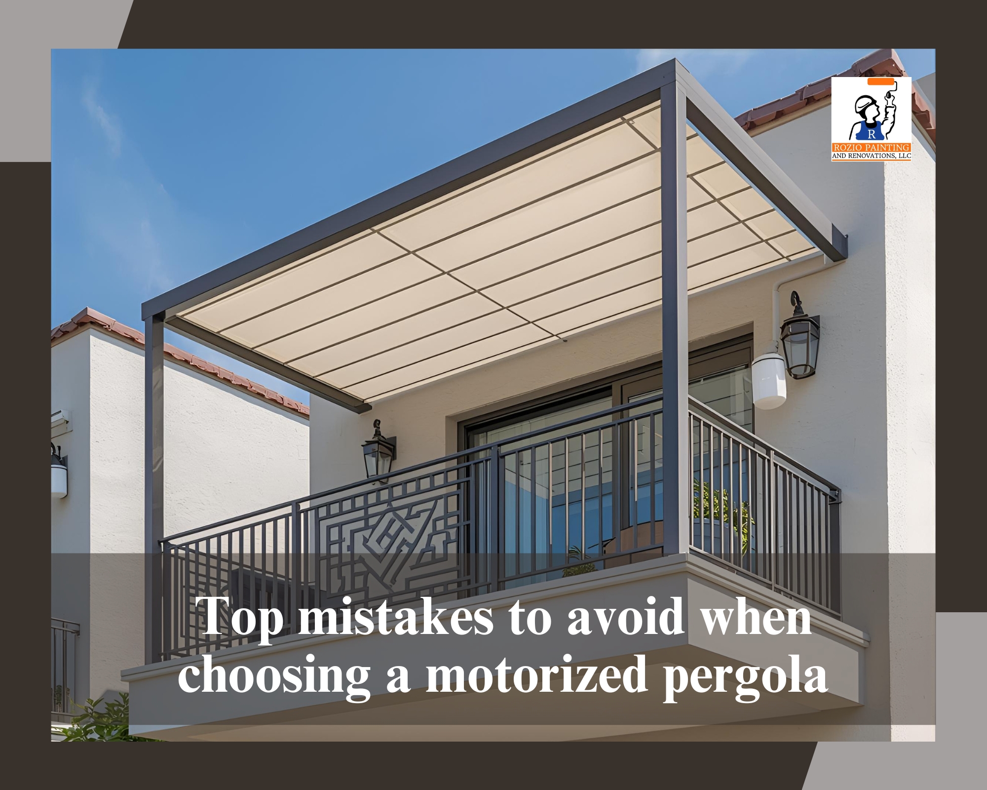 TOP MISTAKES TO AVOID WHEN CHOOSING A MOTORIZED PERGOLA